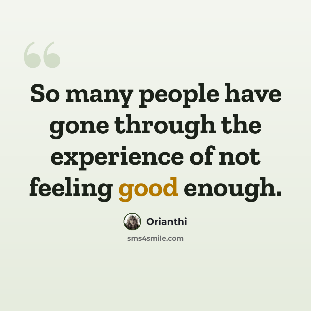 “So many people have gone through the experience of not feeling good enough.” quote by Orianthi