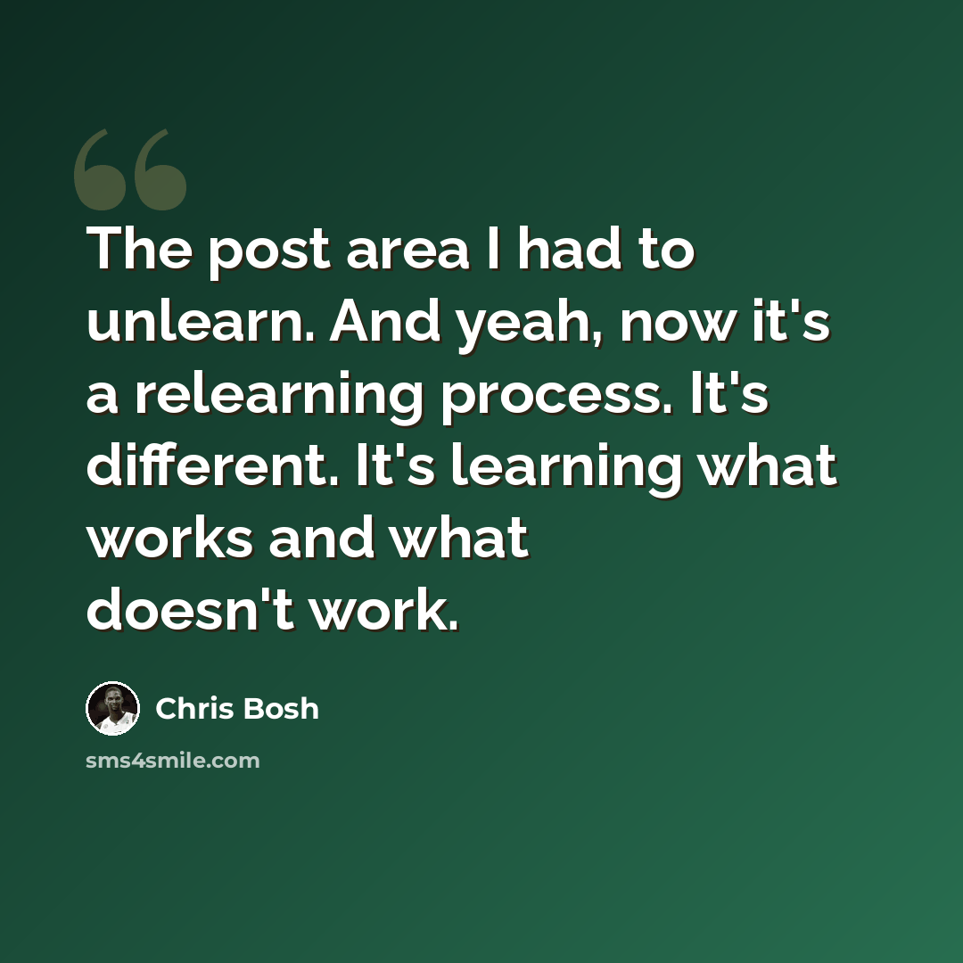 “The post area I had to unlearn. And yeah, now it's a relearning process. It's different. It's learning what works and what doesn't work.” quote by Chris Bosh