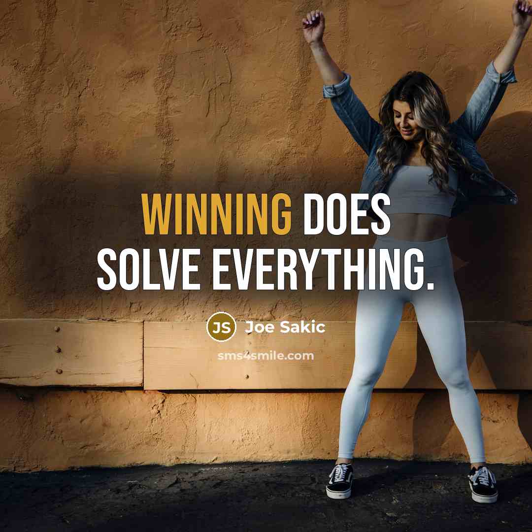 “Winning does solve everything.” quote by Joe Sakic