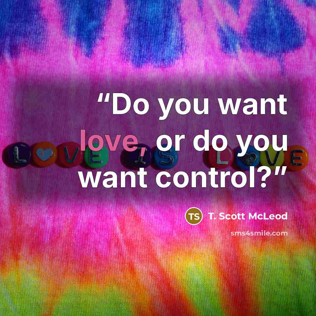 “Do you want love, or do you want control?” quote by T. Scott McLeod