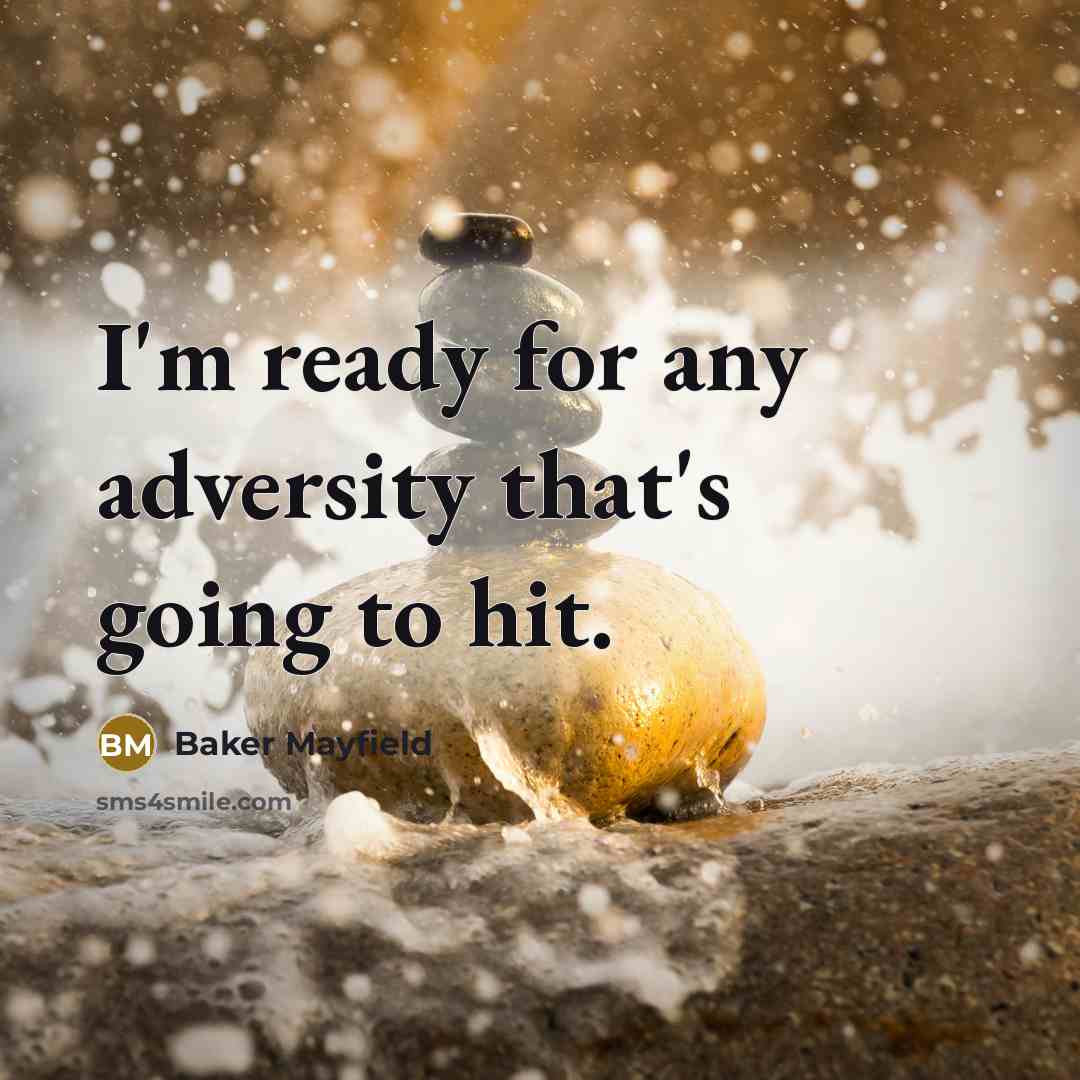 “I'm ready for any adversity that's going to hit.” quote by Baker Mayfield
