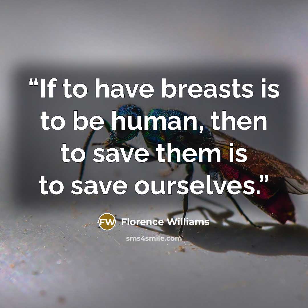 “If to have breasts is to be human, then to save them is to save ourselves.” quote by Florence Williams