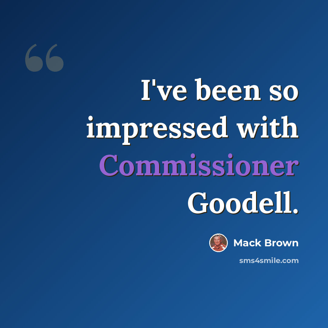 “I've been so impressed with Commissioner Goodell.” quote by Mack Brown