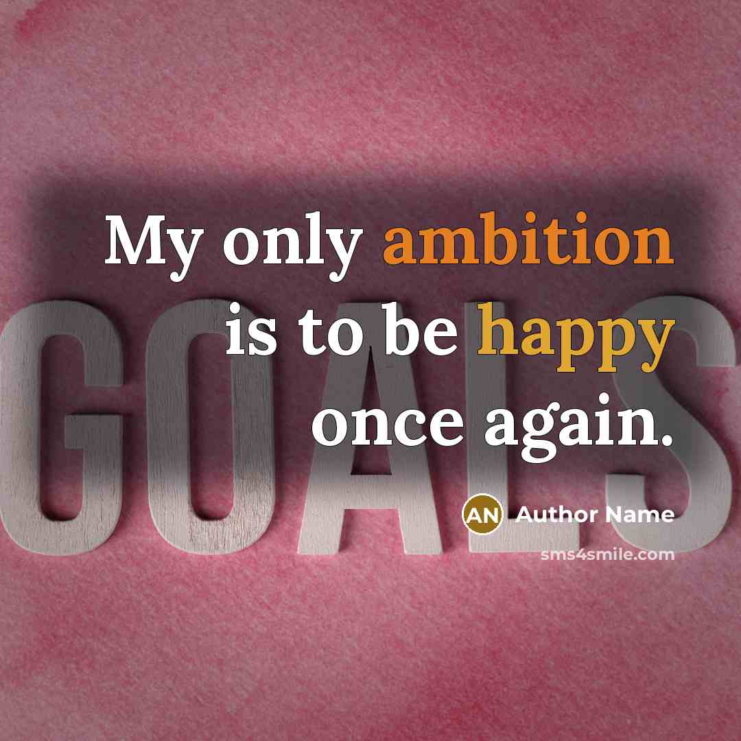 “My only ambition is to be happy once again.” quote by Author Name