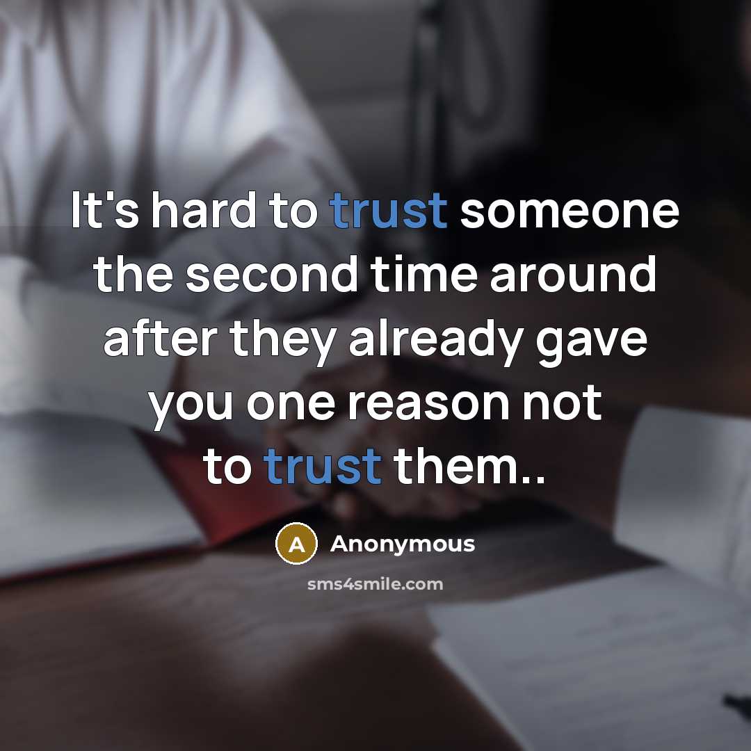 “It's hard to trust someone the second time around after they already gave you one reason not to trust them..” quote by Anonymous