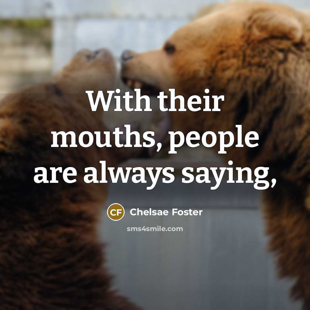 “With their mouths, people are always saying,” quote by Chelsae Foster