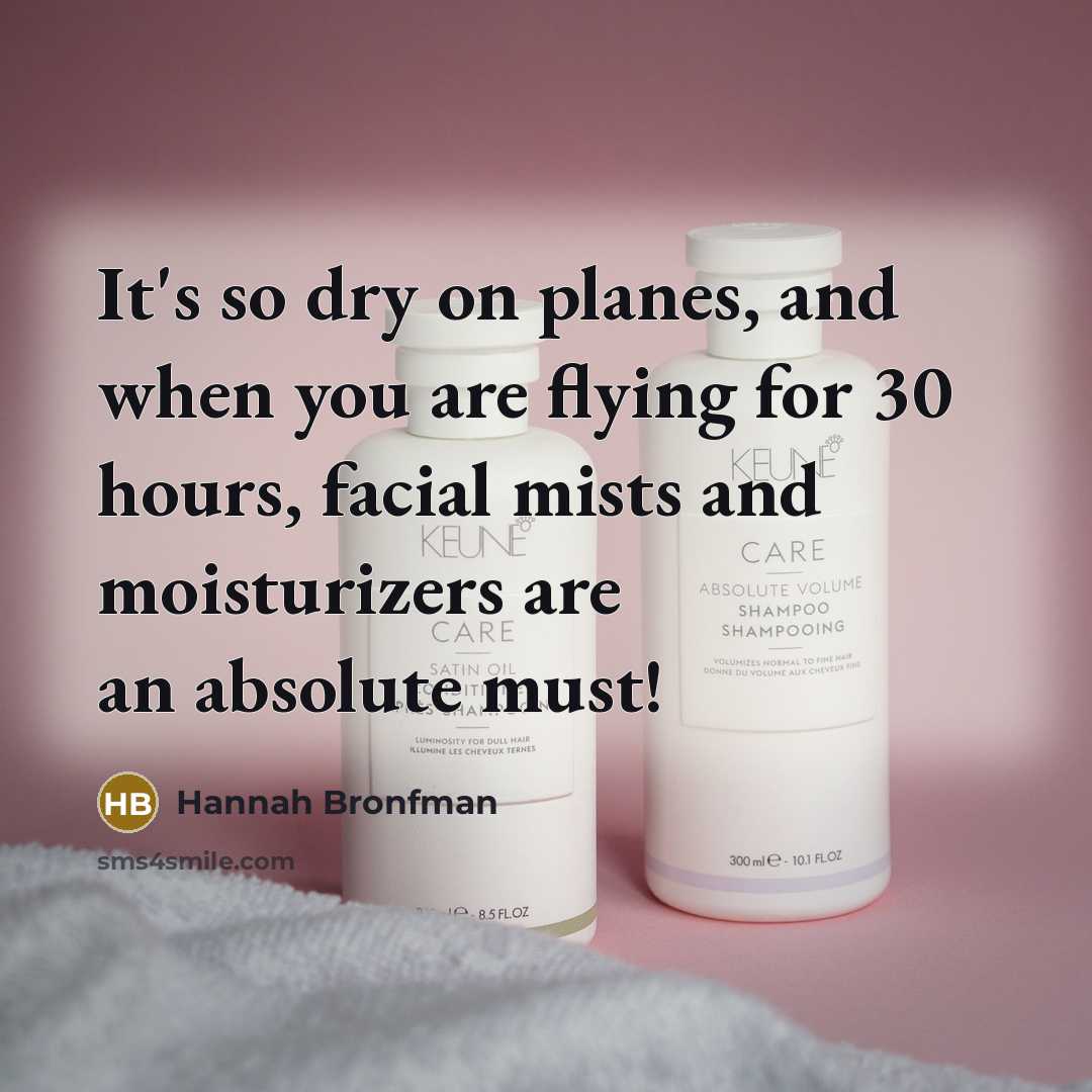 “It's so dry on planes, and when you are flying for 30 hours, facial mists and moisturizers are an absolute must!” quote by Hannah Bronfman