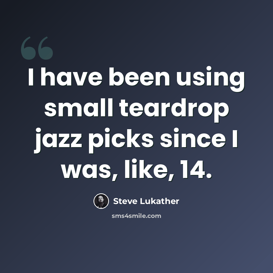“I have been using small teardrop jazz picks since I was, like, 14.” quote by Steve Lukather