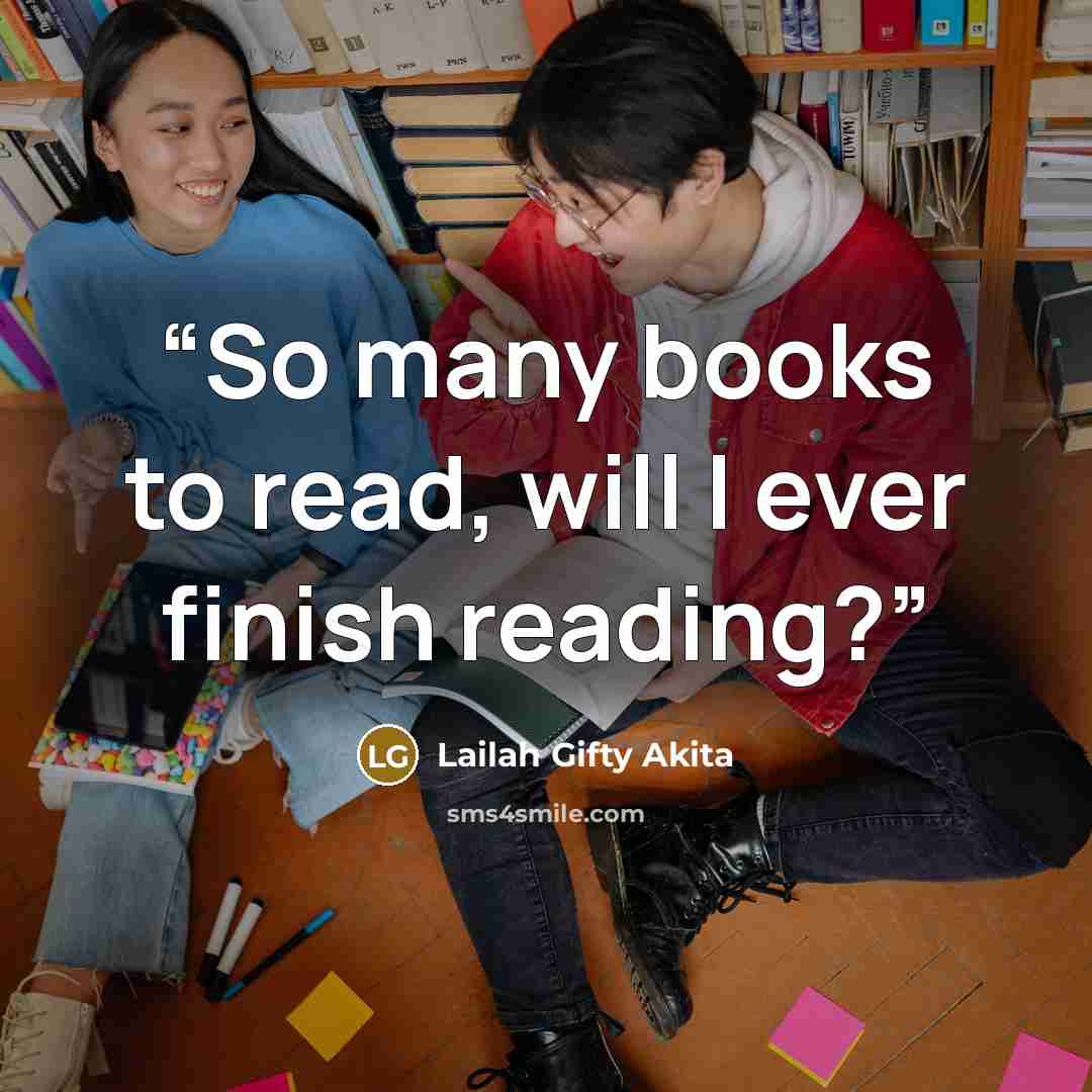 “So many books to read, will I ever finish reading?” quote by Lailah Gifty Akita