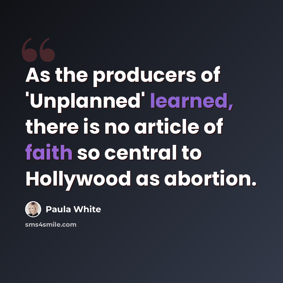 “As the producers of 'Unplanned' learned, there is no article of faith so central to Hollywood as abortion.” quote by Paula White