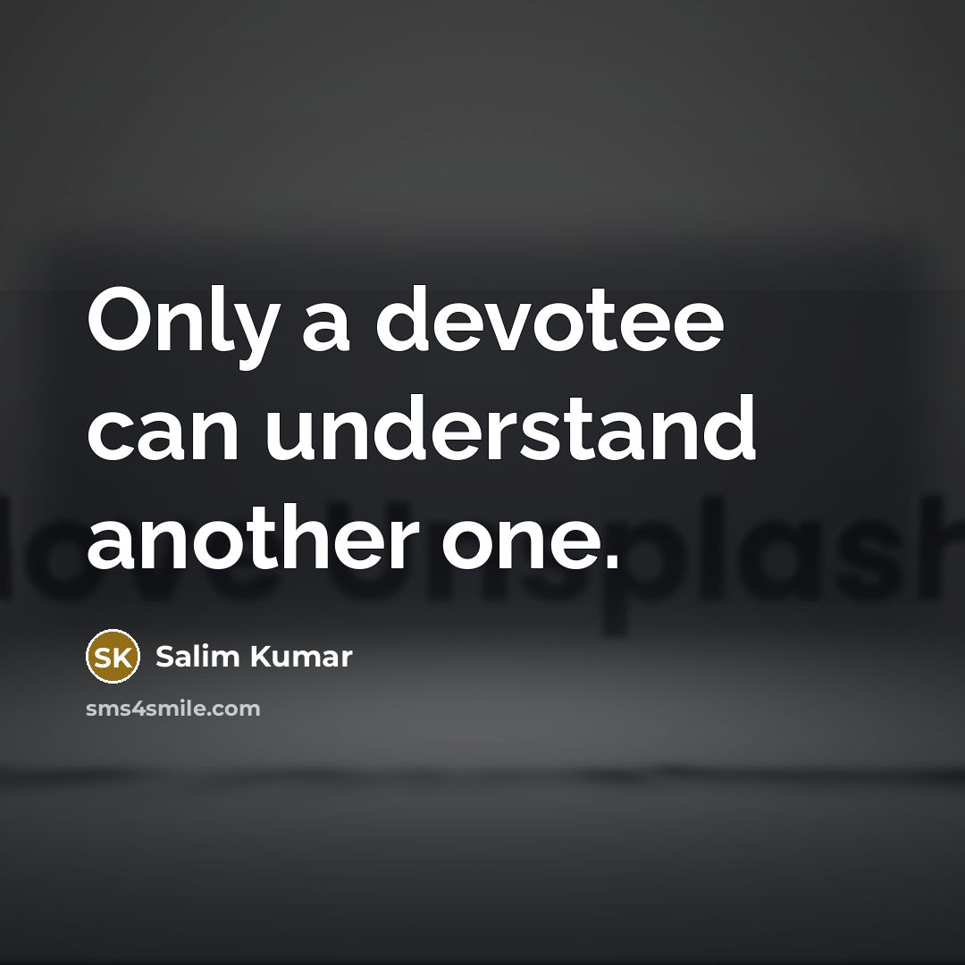 “Only a devotee can understand another one.” quote by Salim Kumar