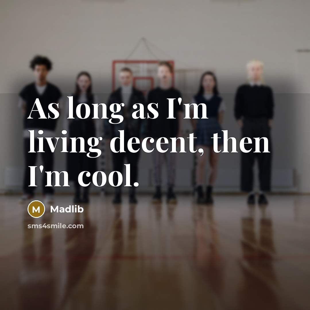 “As long as I'm living decent, then I'm cool.” quote by Madlib