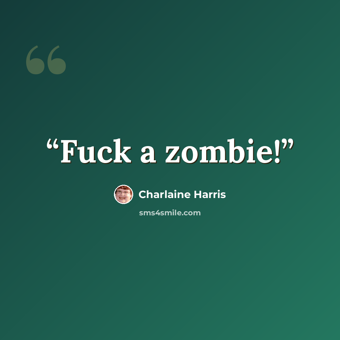 “Fuck a zombie!” quote by Charlaine Harris