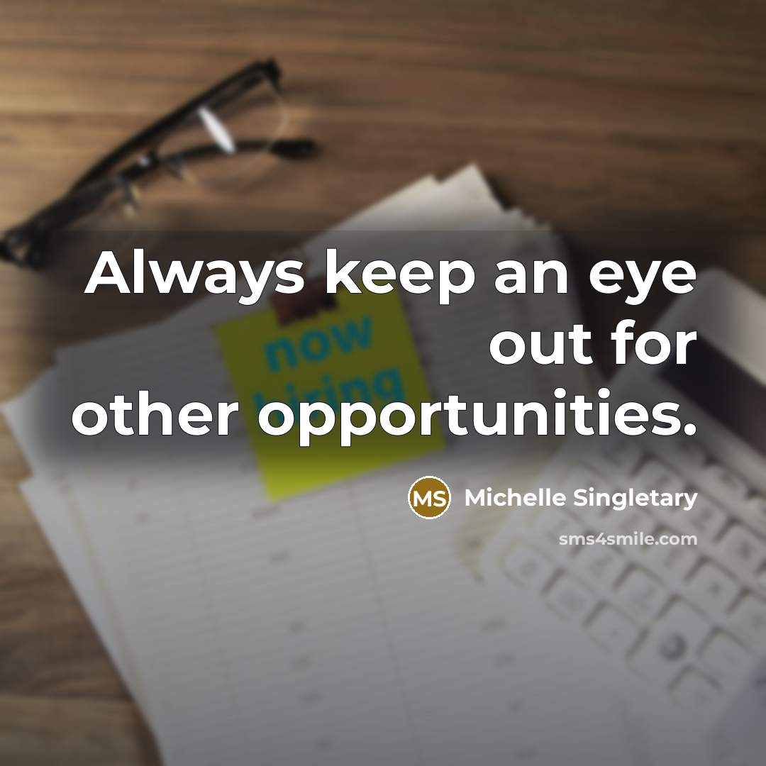 “Always keep an eye out for other opportunities.” quote by Michelle Singletary