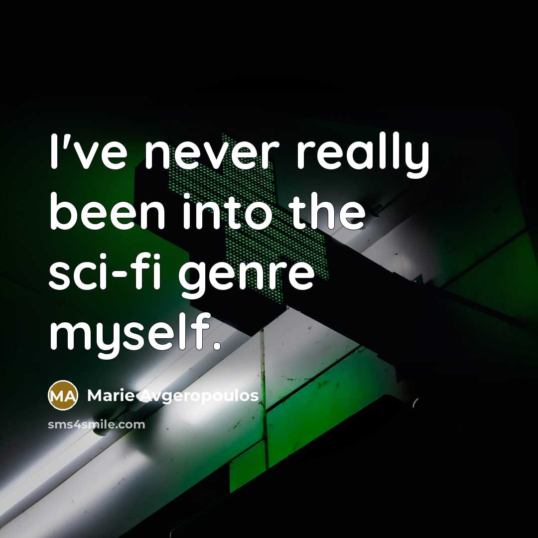 “I've never really been into the sci-fi genre myself.” quote by Marie Avgeropoulos