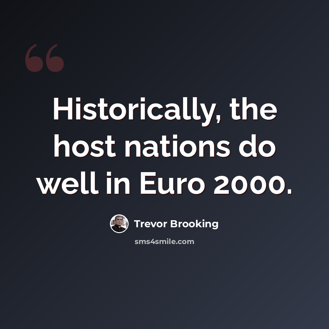 “Historically, the host nations do well in Euro 2000.” quote by Trevor Brooking