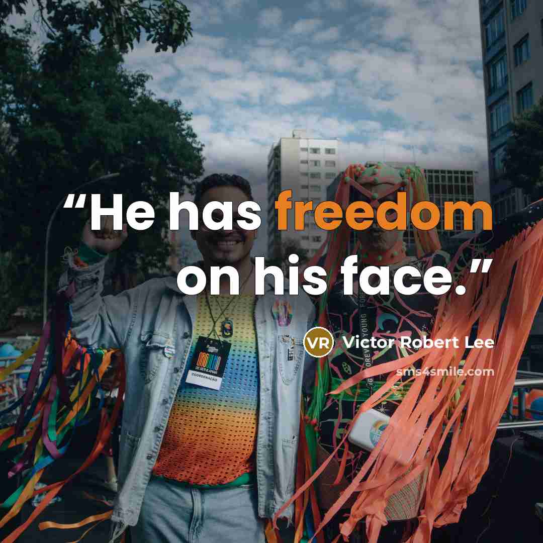 “He has freedom on his face.” quote by Victor Robert Lee
