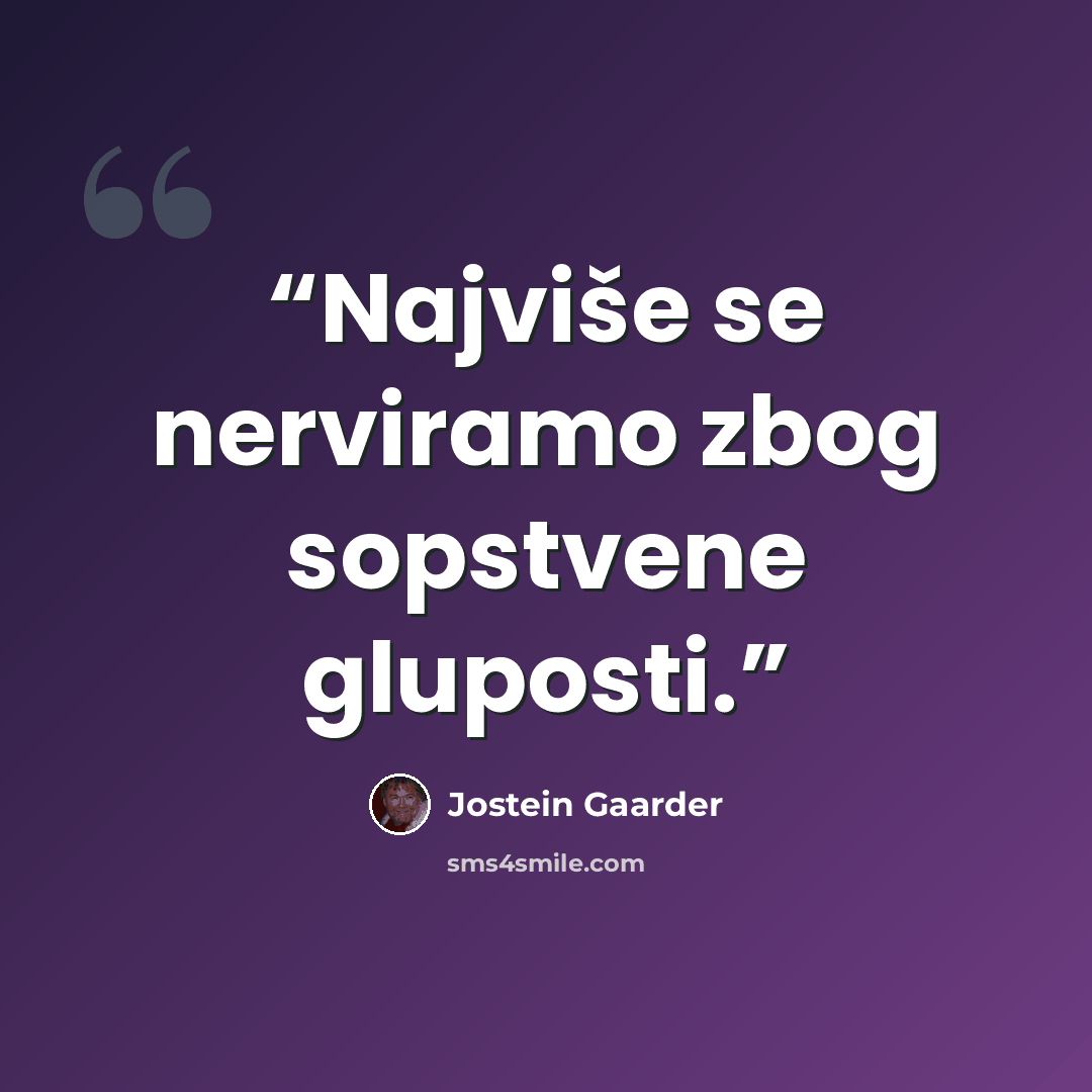 “Najviše se nerviramo zbog sopstvene gluposti.” quote by Jostein Gaarder