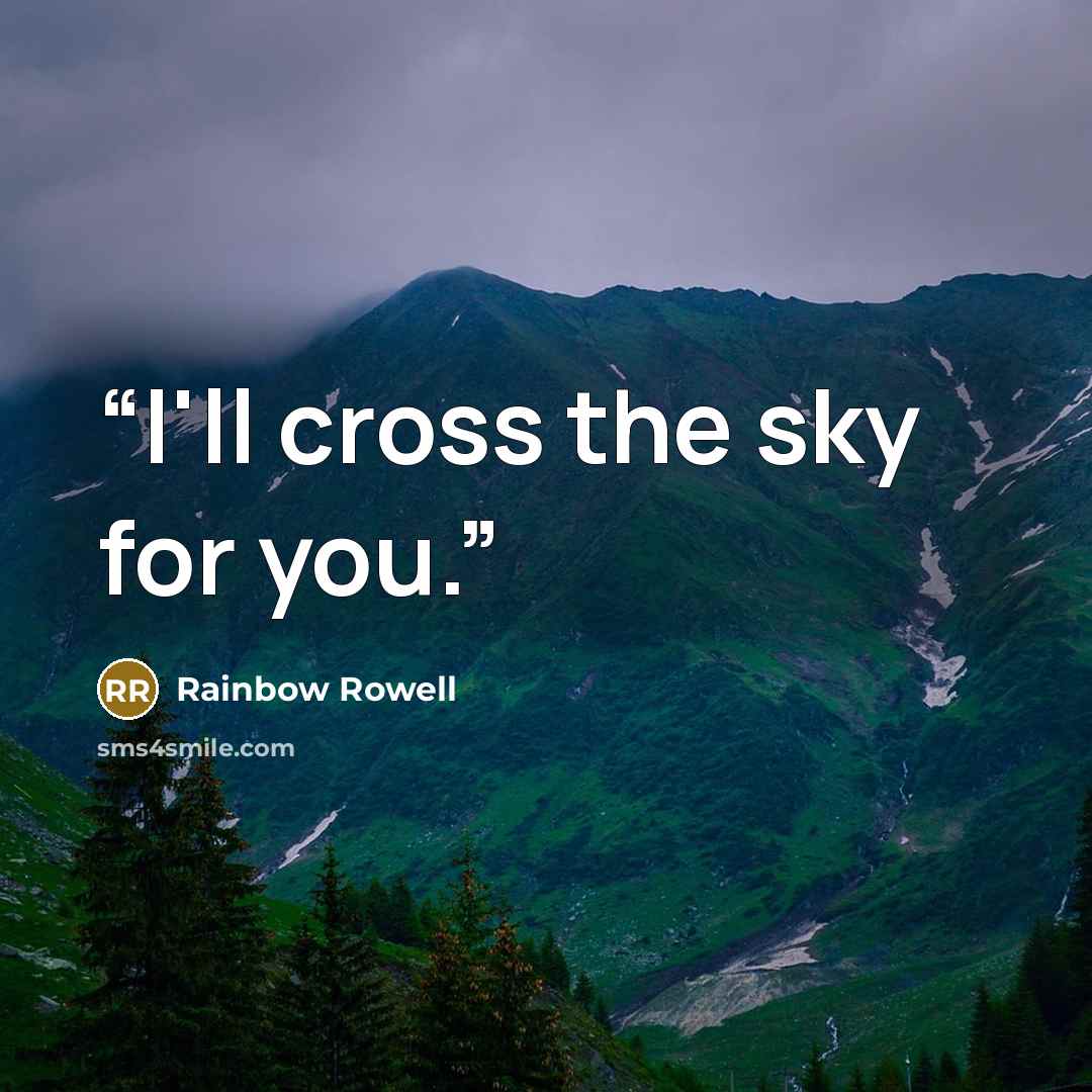 “I'll cross the sky for you.” quote by Rainbow Rowell
