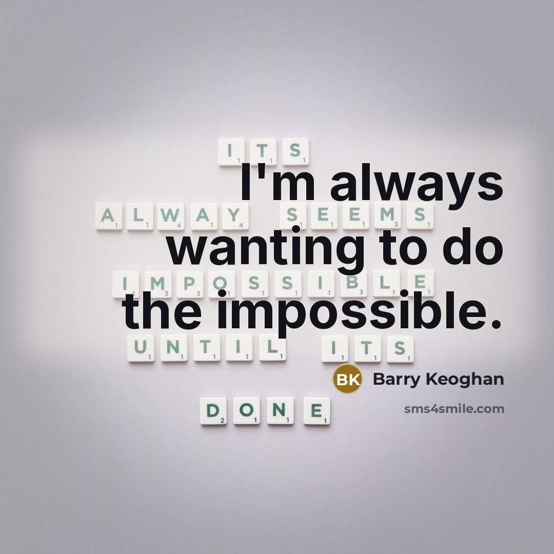 “I'm always wanting to do the impossible.” quote by Barry Keoghan