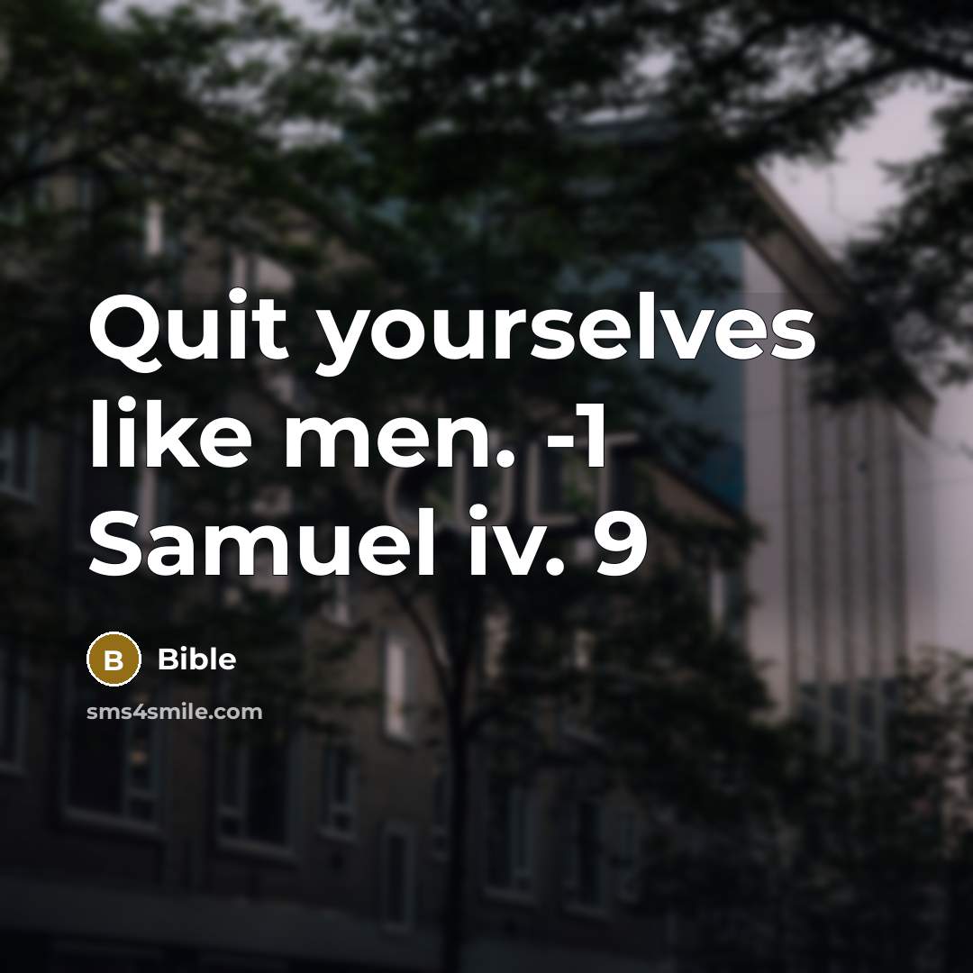 “Quit yourselves like men. -1 Samuel iv. 9” quote by Bible