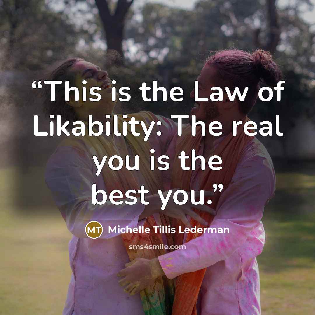 “This is the Law of Likability: The real you is the best you.” quote by Michelle Tillis Lederman