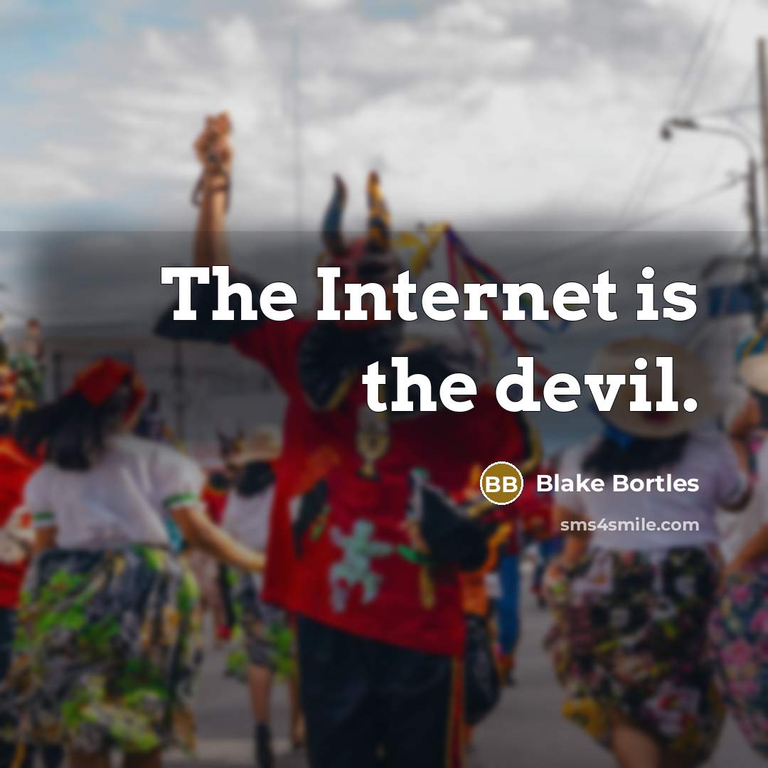 “The Internet is the devil.” quote by Blake Bortles