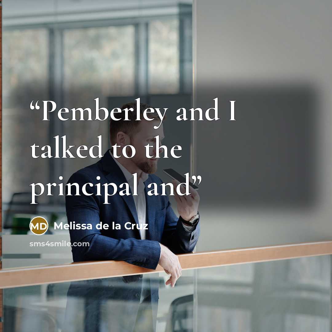“Pemberley and I talked to the principal and” quote by Melissa de la Cruz
