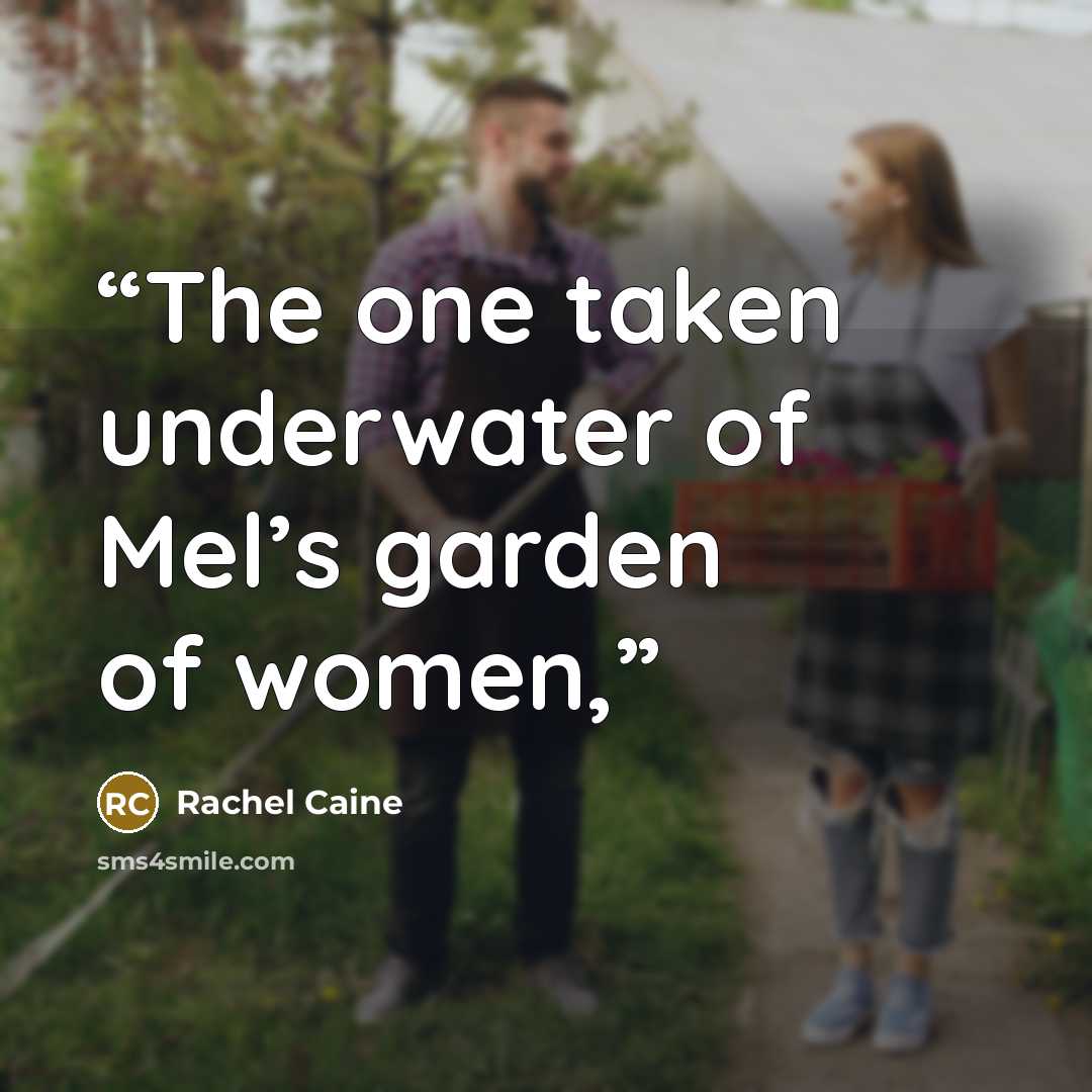 “The one taken underwater of Mel’s garden of women,” quote by Rachel Caine