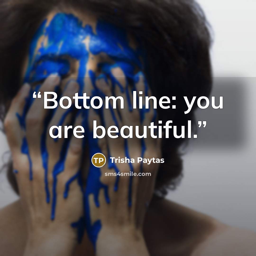 “Bottom line: you are beautiful.” quote by Trisha Paytas