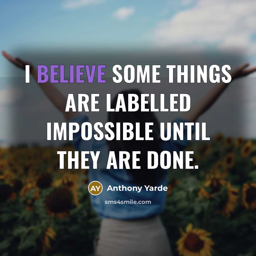 “I believe some things are labelled impossible until they are done.” quote by Anthony Yarde