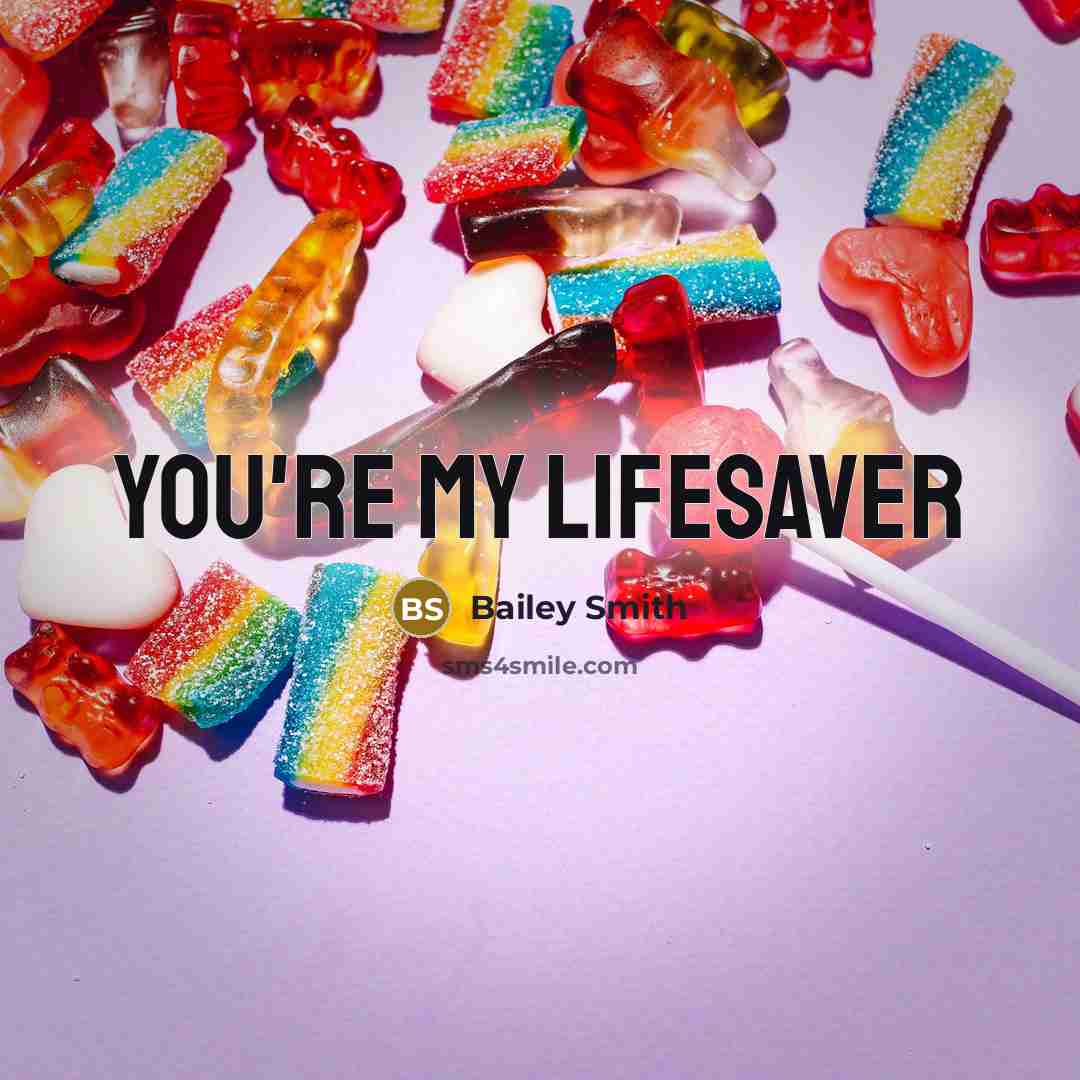 “You're my lifesaver” quote by Bailey Smith