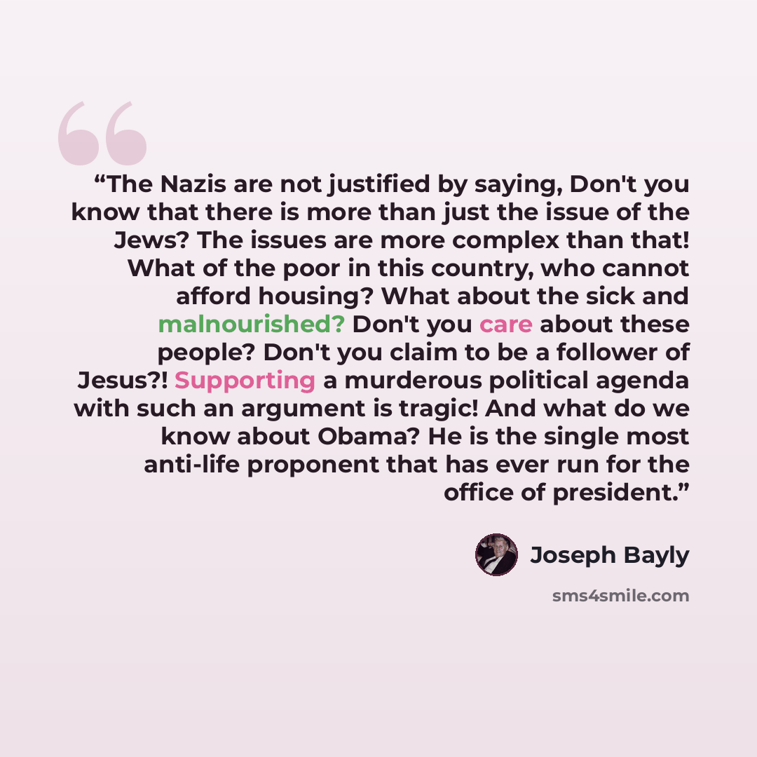 “The Nazis are not justified by saying, Don't you know that there is more than just the issue of the Jews? The issues are more complex than that! What of the poor in this country, who cannot afford housing? What about the sick and malnourished? Don't you care about these people? Don't you claim to…” quote by Joseph Bayly