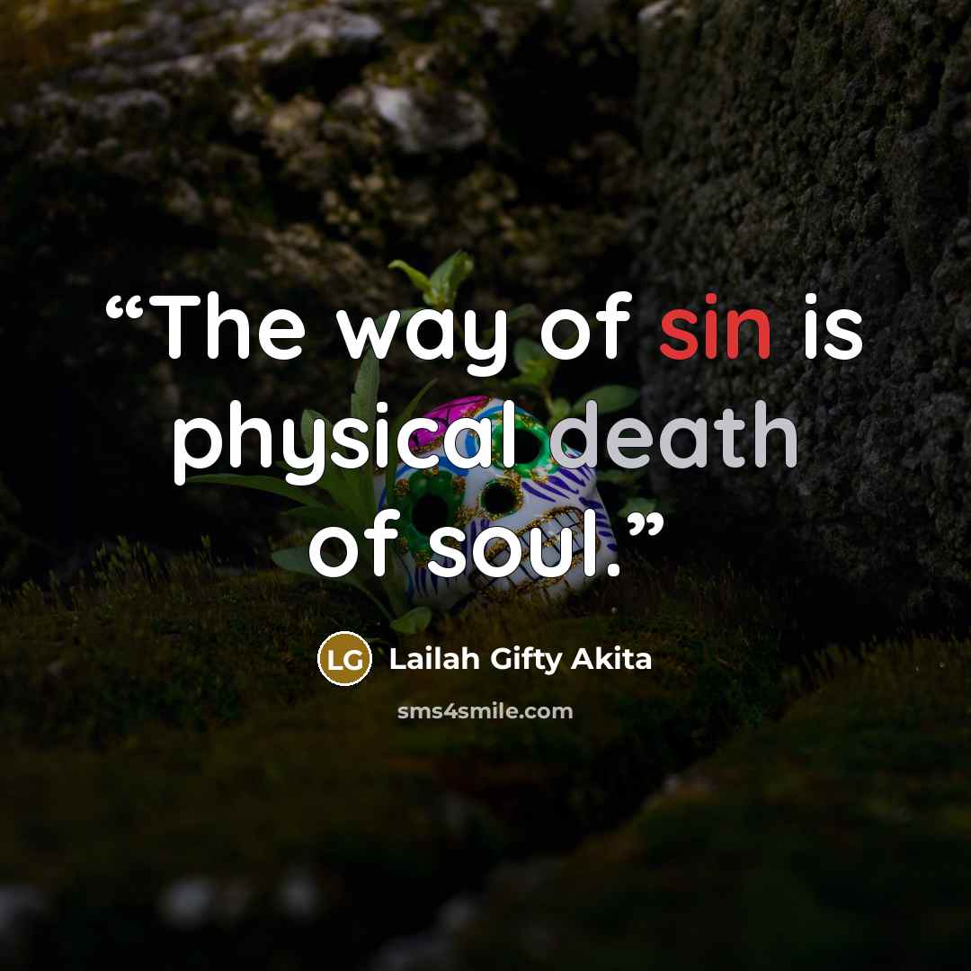 “The way of sin is physical death of soul.” quote by Lailah Gifty Akita