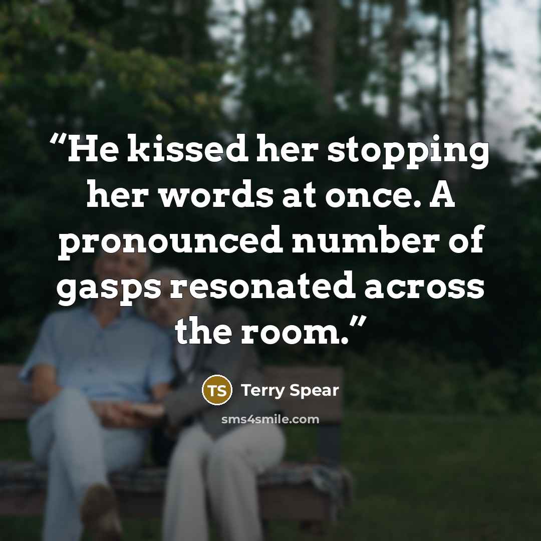 “He kissed her stopping her words at once. A pronounced number of gasps resonated across the room.” quote by Terry Spear