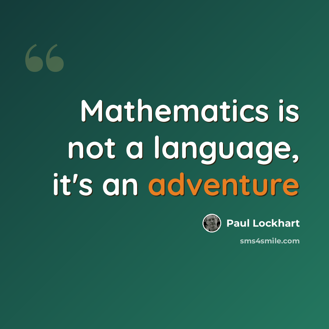 “Mathematics is not a language, it's an adventure” quote by Paul Lockhart