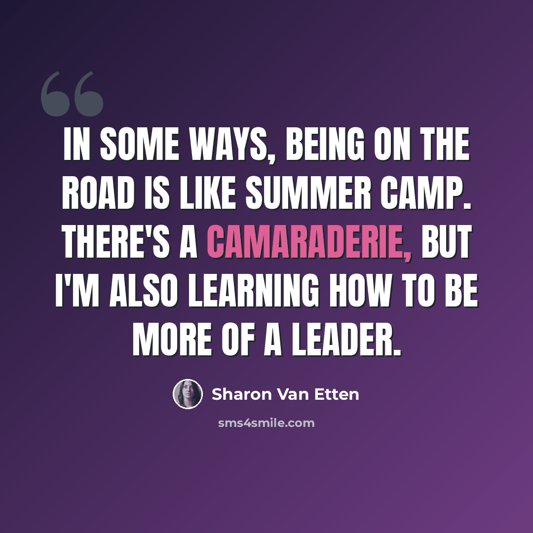 “In some ways, being on the road is like summer camp. There's a camaraderie, but I'm also learning how to be more of a leader.” quote by Sharon Van Etten