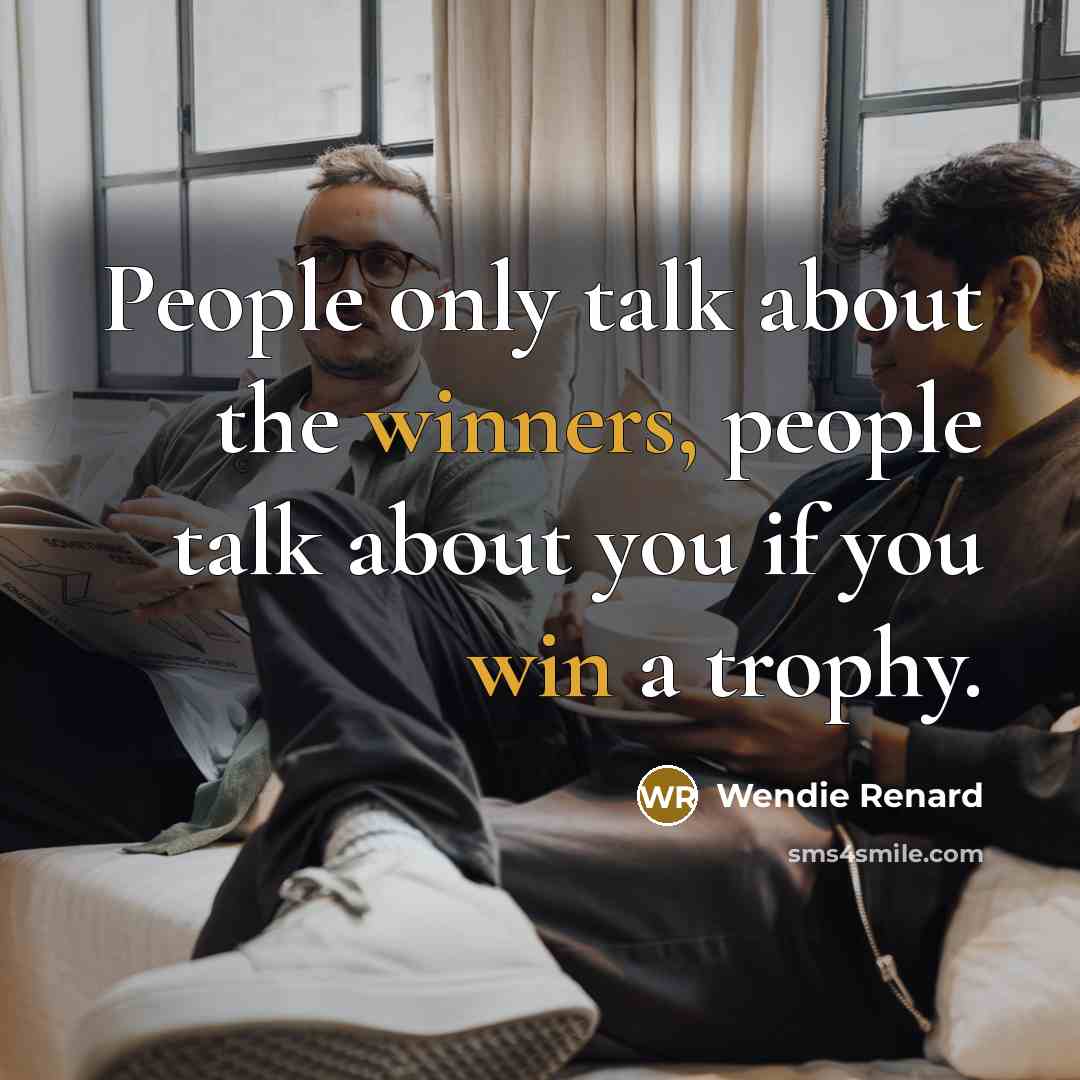 “People only talk about the winners, people talk about you if you win a trophy.” quote by Wendie Renard