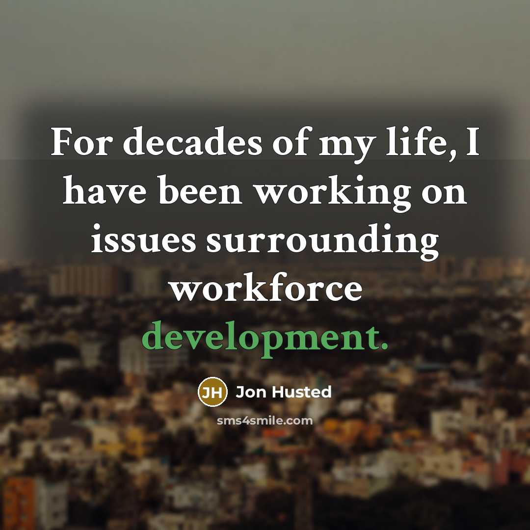 “For decades of my life, I have been working on issues surrounding workforce development.” quote by Jon Husted