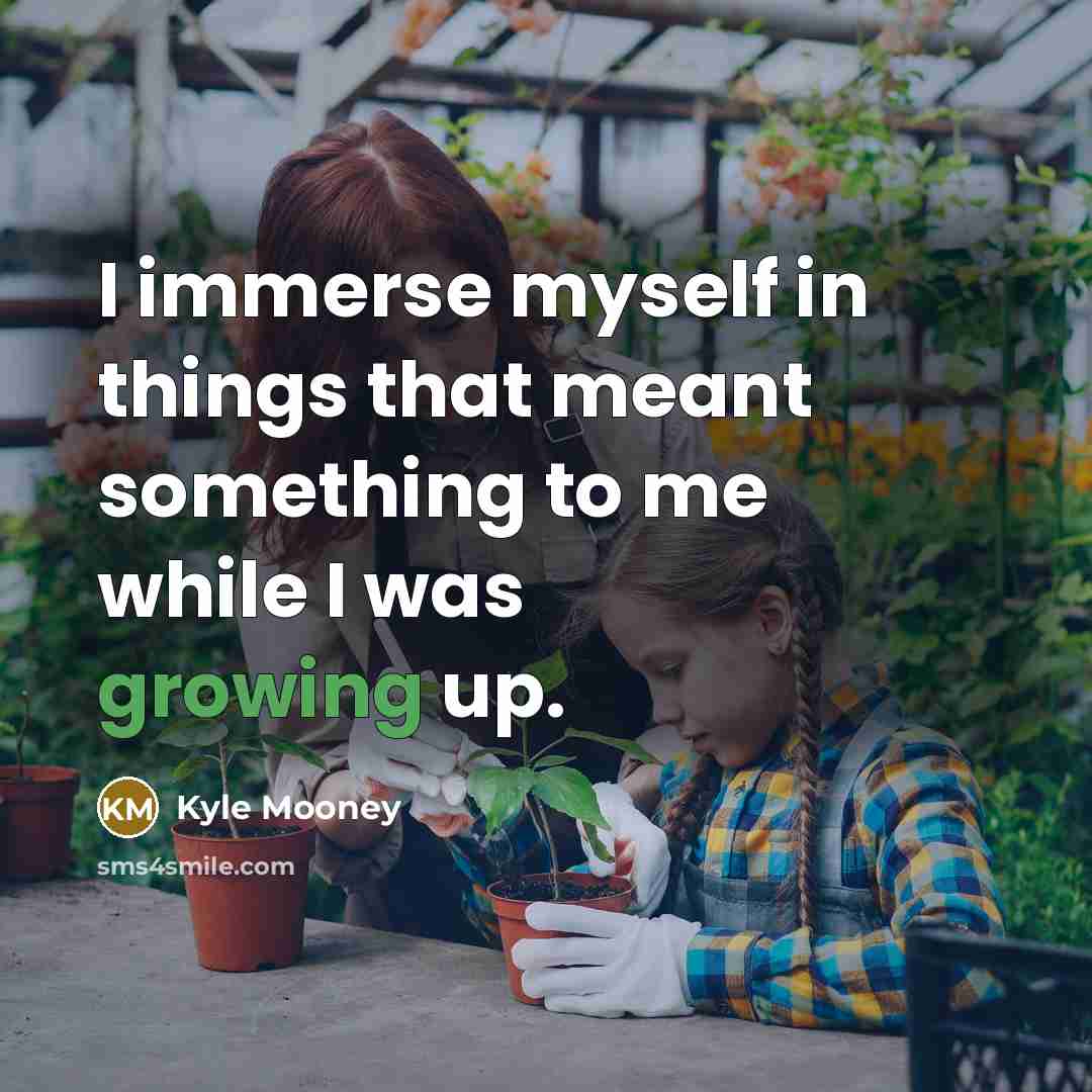 “I immerse myself in things that meant something to me while I was growing up.” quote by Kyle Mooney