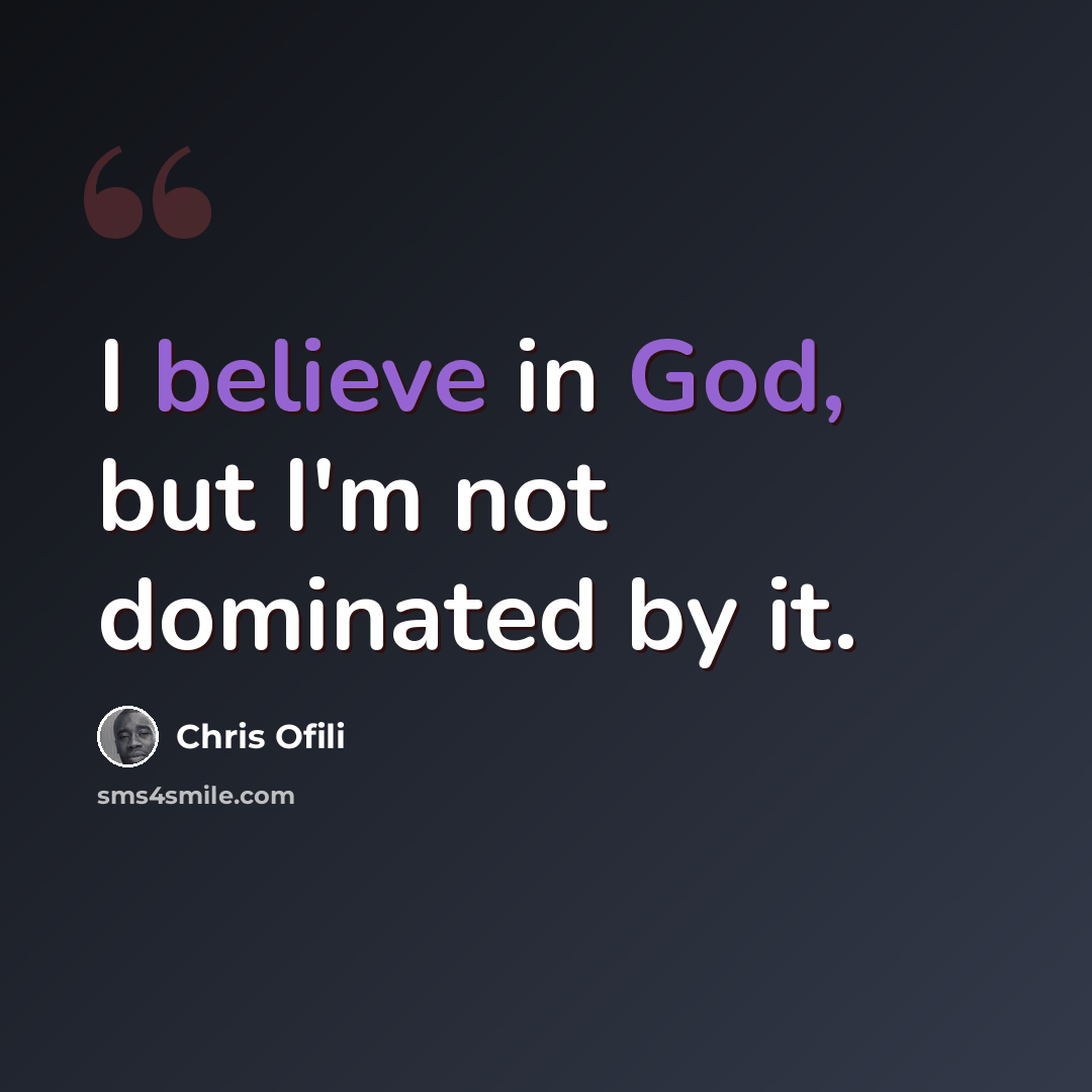 “I believe in God, but I'm not dominated by it.” quote by Chris Ofili