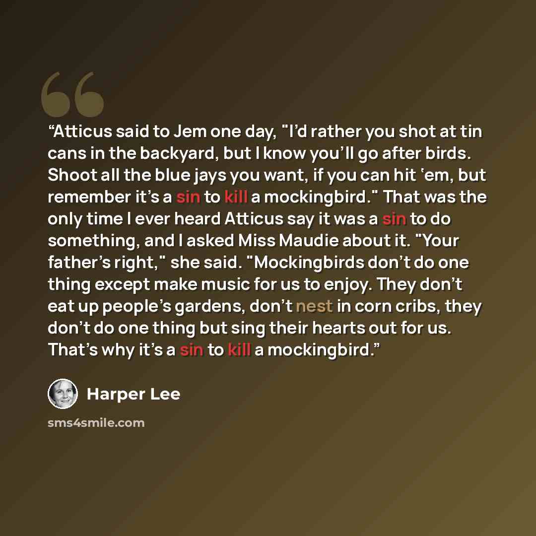 “Atticus said to Jem one day, "I’d rather you shot at tin cans in the backyard, but I know you’ll go after birds. Shoot all the blue jays you want, if you can hit ‘em, but remember it’s a sin to kill a mockingbird." That was the only time I ever heard Atticus say it was a sin to do something, and I…” quote by Harper Lee