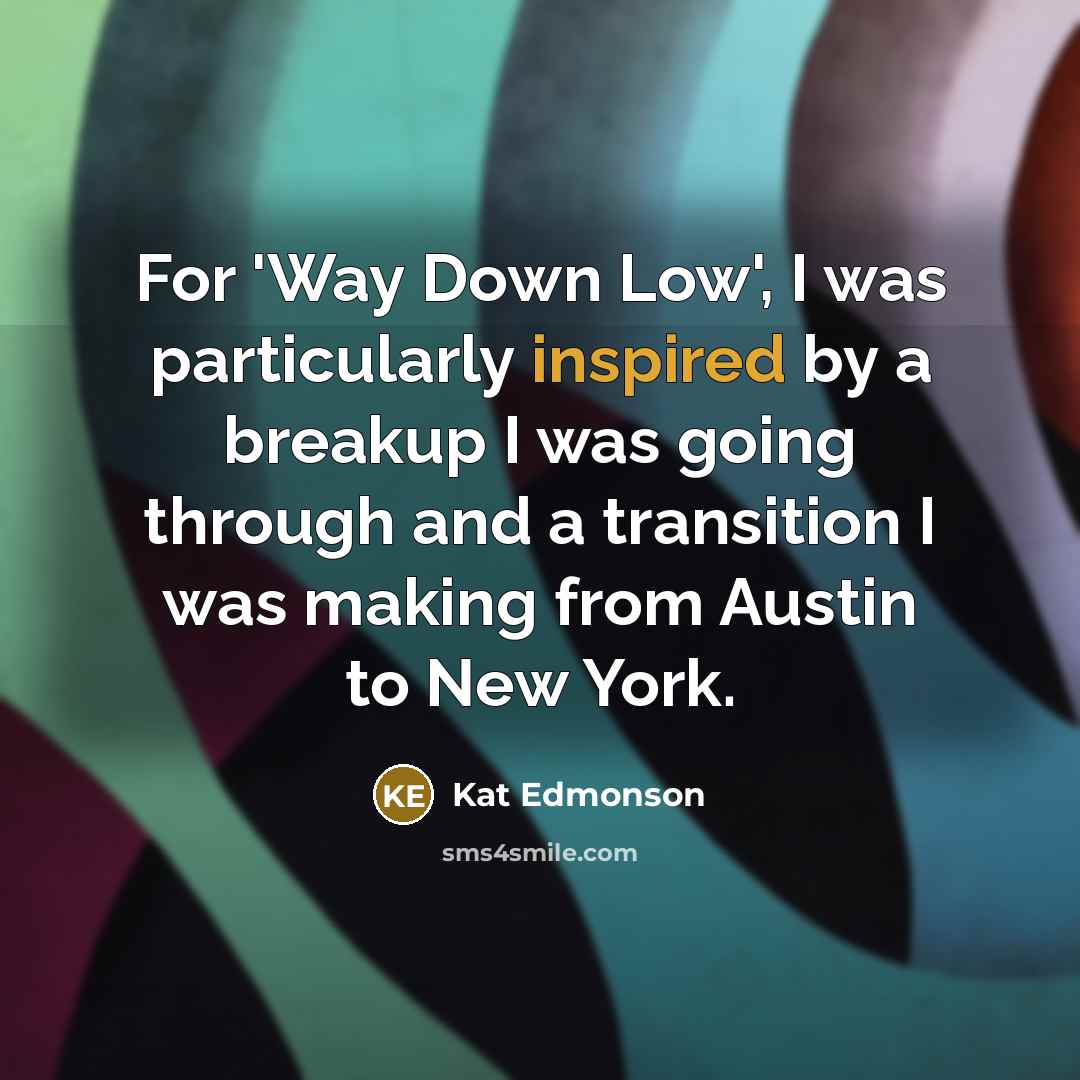 “For 'Way Down Low', I was particularly inspired by a breakup I was going through and a transition I was making from Austin to New York.” quote by Kat Edmonson
