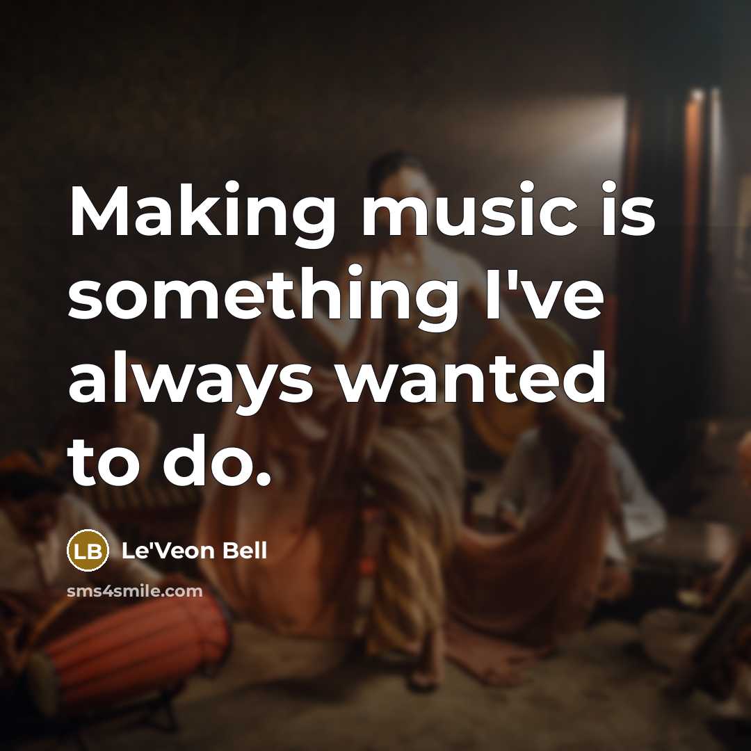 “Making music is something I've always wanted to do.” quote by Le'Veon Bell
