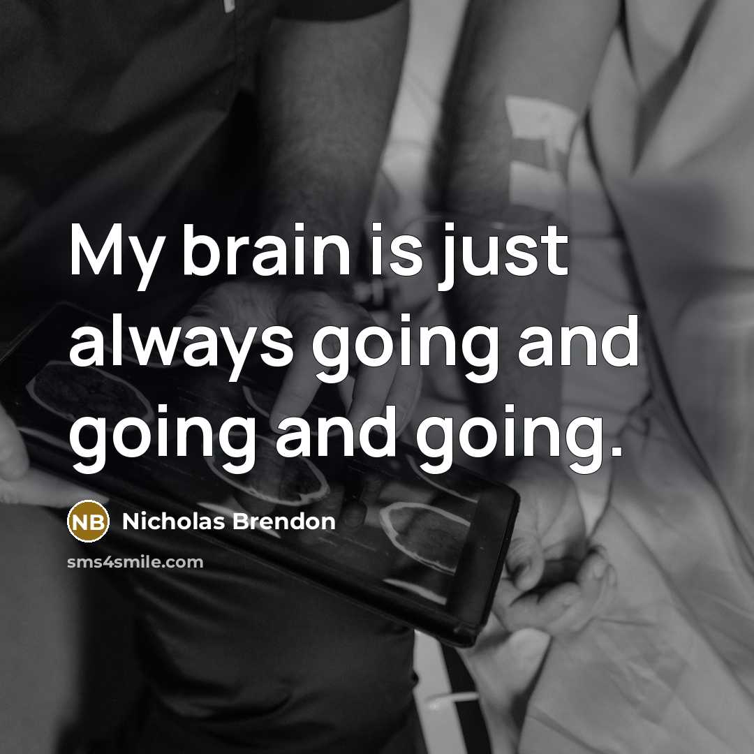 “My brain is just always going and going and going.” quote by Nicholas Brendon