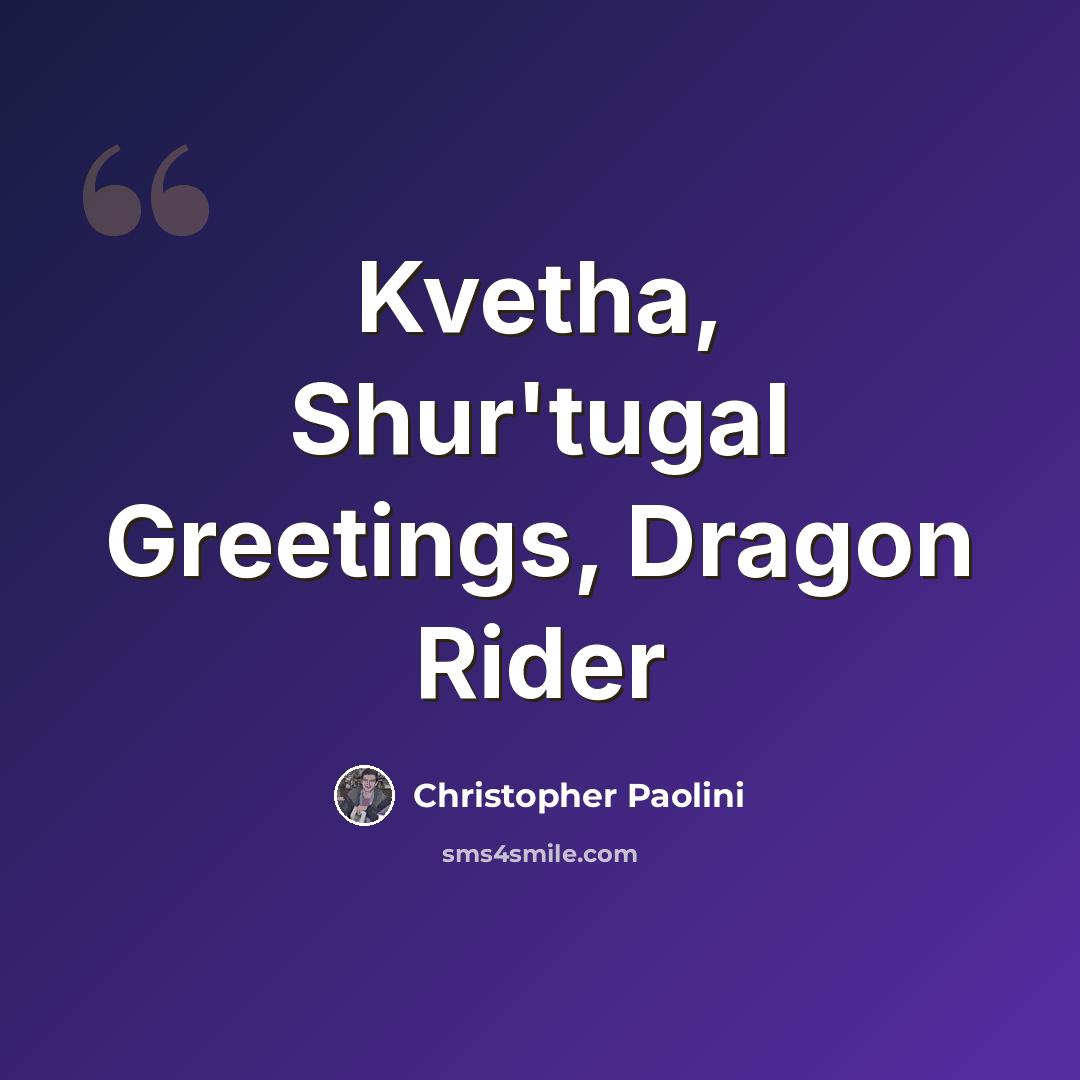“Kvetha, Shur'tugal Greetings, Dragon Rider” quote by Christopher Paolini