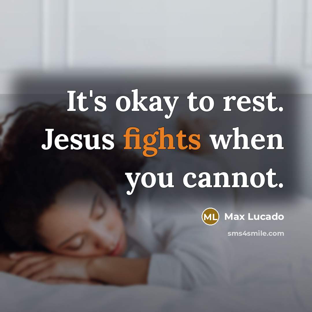 “It's okay to rest. Jesus fights when you cannot.” quote by Max Lucado