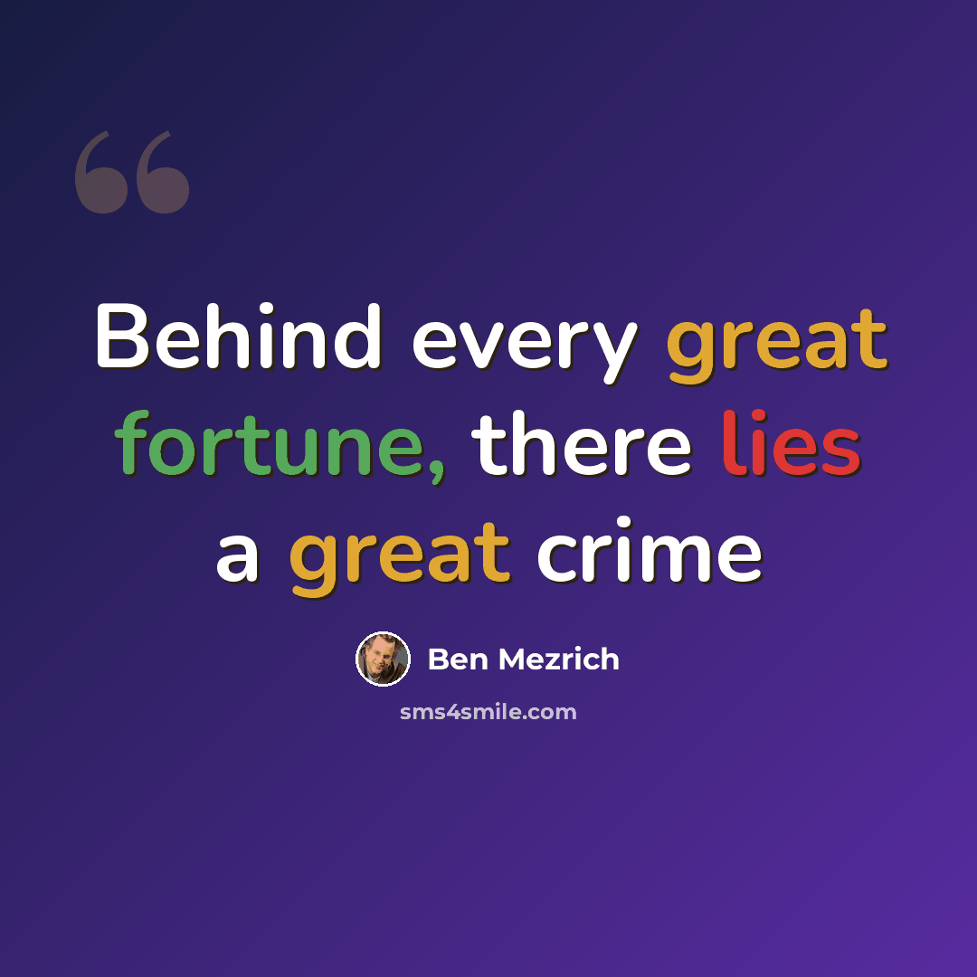 “Behind every great fortune, there lies a great crime” quote by Ben Mezrich