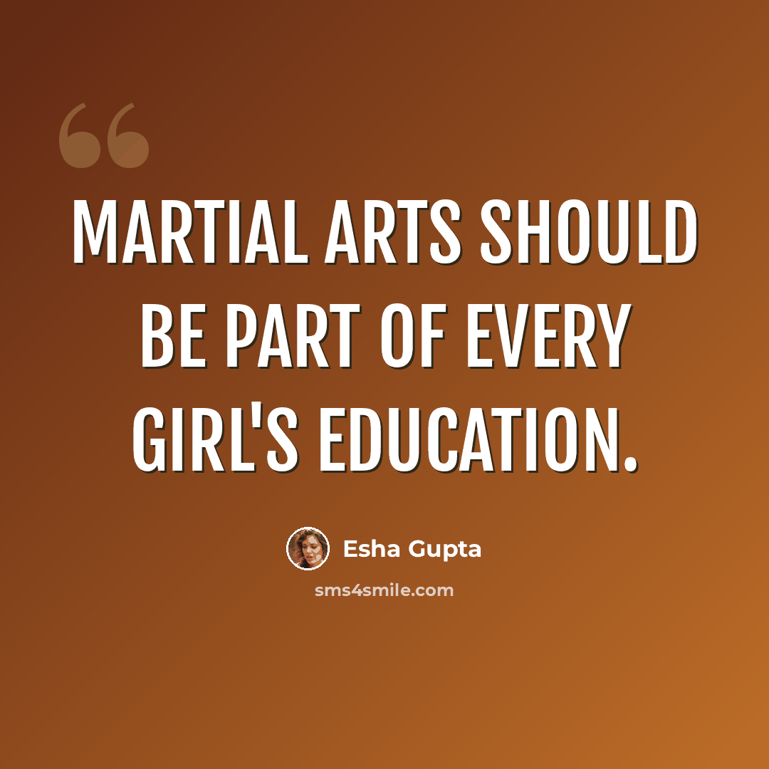 “Martial arts should be part of every girl's education.” quote by Esha Gupta