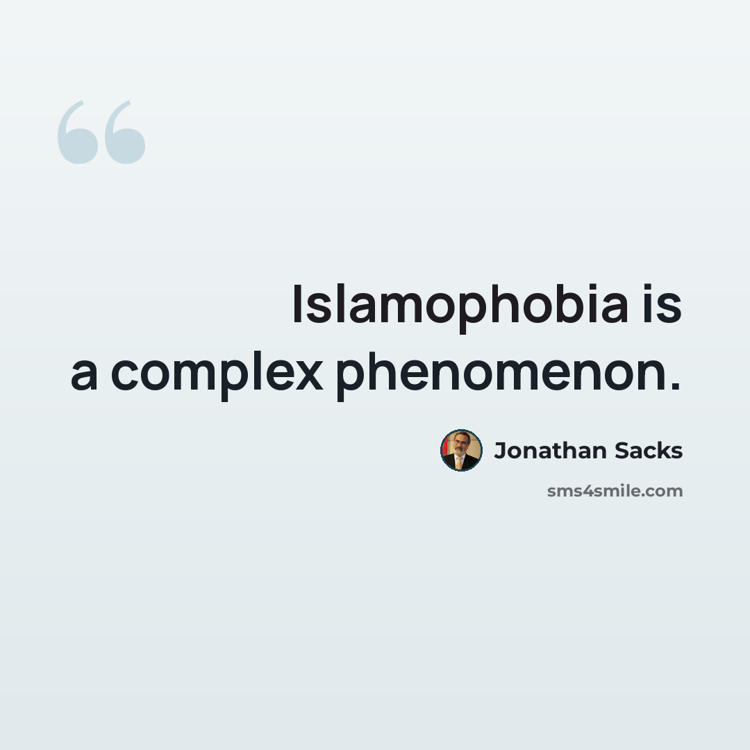 “Islamophobia is a complex phenomenon.” quote by Jonathan Sacks